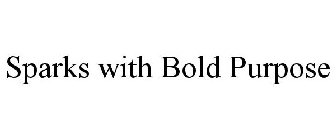SPARKS WITH BOLD PURPOSE