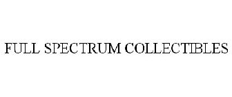 FULL SPECTRUM COLLECTIBLES