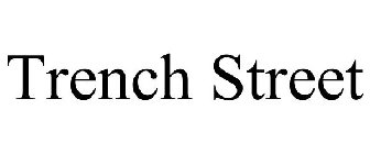 TRENCH STREET