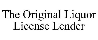 THE ORIGINAL LIQUOR LICENSE LENDER