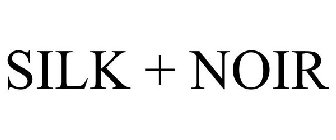 SILK + NOIR