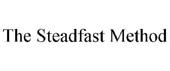 THE STEADFAST METHOD