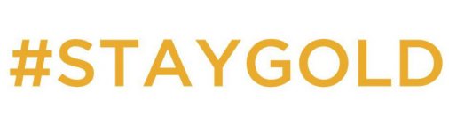 #STAYGOLD