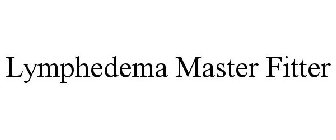 LYMPHEDEMA MASTER FITTER