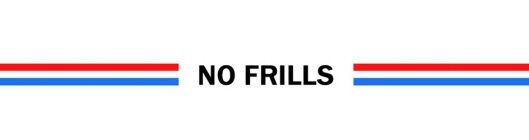 NO FRILLS