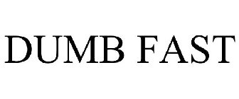 DUMB FAST