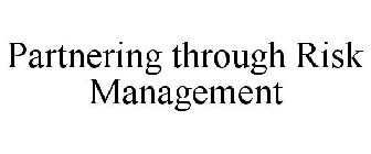 PARTNERING THROUGH RISK MANAGEMENT
