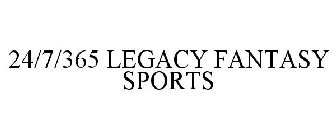 24/7/365 LEGACY FANTASY SPORTS