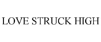 LOVESTRUCK HIGH