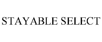 STAYABLE SELECT