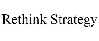 RETHINK STRATEGY