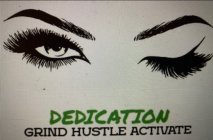 DEDICATION GRIND HUSTLE ACTIVATE