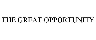 THE GREAT OPPORTUNITY