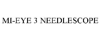 MI-EYE 3 NEEDLESCOPE
