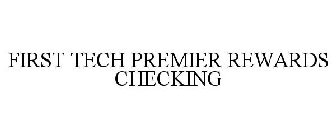 FIRST TECH PREMIER REWARDS CHECKING