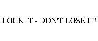 LOCK IT - DON'T LOSE IT!