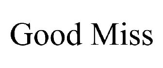 GOOD MISS