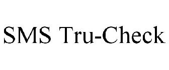 SMS TRU-CHECK