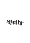 +BULLY+