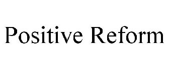 POSITIVE REFORM