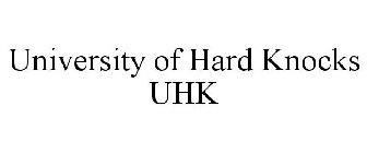 UNIVERSITY OF HARD KNOCKS UHK