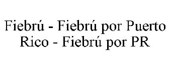 FIEBRÚ - FIEBRÚ POR PUERTO RICO - FIEBRÚ POR PR