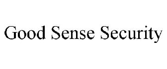 GOOD SENSE SECURITY