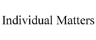 INDIVIDUAL MATTERS