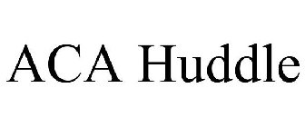 THE ACA HUDDLE