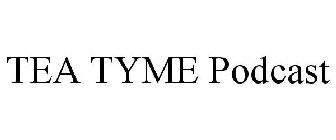 TEA TYME PODCAST