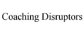 COACHING DISRUPTORS