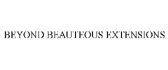BEYOND BEAUTEOUS EXTENSIONS