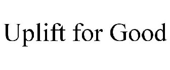 UPLIFT FOR GOOD
