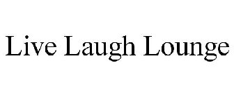 LIVE LAUGH LOUNGE