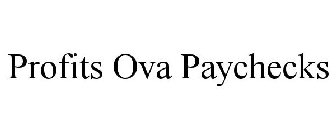 PROFITS OVA PAYCHECKS