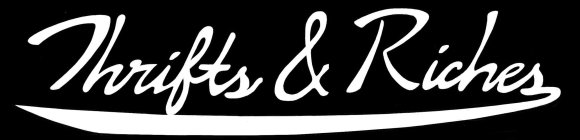 THRIFTS & RICHES