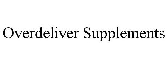 OVERDELIVER SUPPLEMENTS