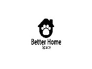 BETTER HOME SPACE