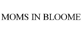 MOMS IN BLOOME