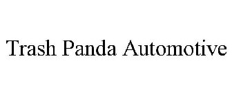 TRASH PANDA AUTOMOTIVE