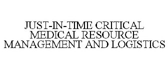 JUST-IN-TIME CRITICAL MEDICAL RESOURCE MANAGEMENT AND LOGISTICS