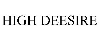 HIGH DEESIRE