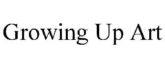 GROWING UP ART