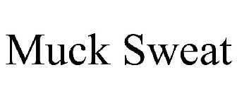 MUCK SWEAT