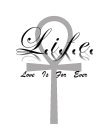 L.I.F.E. LOVE IS FOR EVER