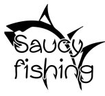 SAUCY FISHING