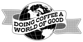 DOING COFFEE A WORLD OF GOOD