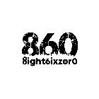 860 8IGHT6IXZER0