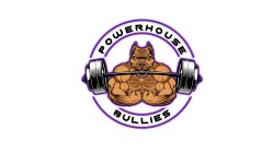 POWERHOUSE BULLIES