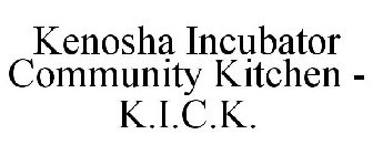 KENOSHA INCUBATOR COMMUNITY KITCHEN - K.I.C.K.